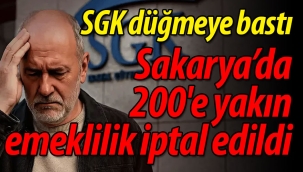 SGK, Sakarya'da 200'e yakın emekliliği iptal etti