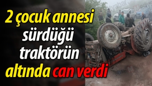 Sürdüğü traktörün altında can verdi!