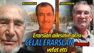 Erarslan ailesinin baba acısı Celal Erarslan vefat etti