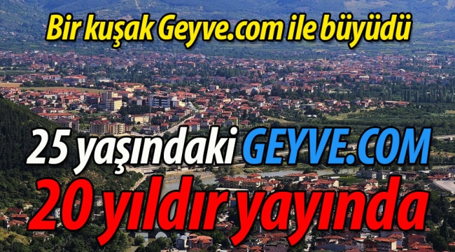 Geyve.com 20 yıldır yayında