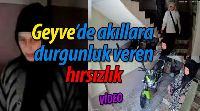 Geyve'de akıllara durgunluk veren hırsızlık!