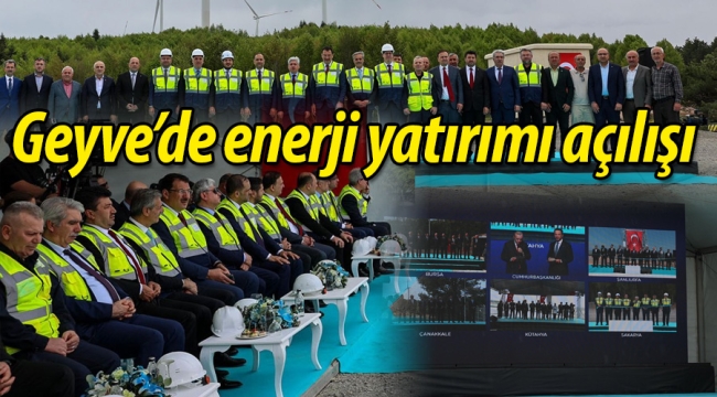 Geyve'de videolu enerji yatırımı açılışı