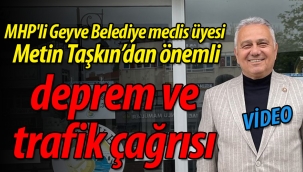 MHP'li Geyve Belediye meclis üyesinden deprem ve trafik çağrısı