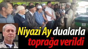 Niyazi Ay, dualarla toprağa verildi