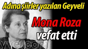 Adına şiirler yazılan Geyveli "Mona Roza" vefat etti