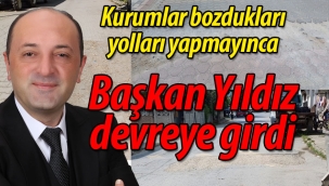 Bozulan yollar yapılmayınca, Başkan Yıldız devreye girdi