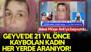 Geyve'de 21 yıl önce kaybolan kadın her yerde aranıyor! 