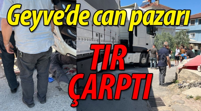 Geyve'de can pazarı; TIR çarptı!