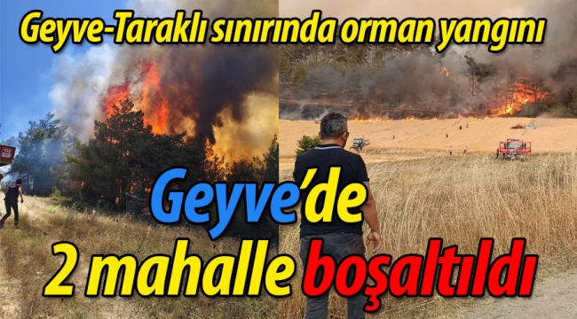 Taraklı'da büyük orman yangını! Geyve'de 2 köy boşaltıldı