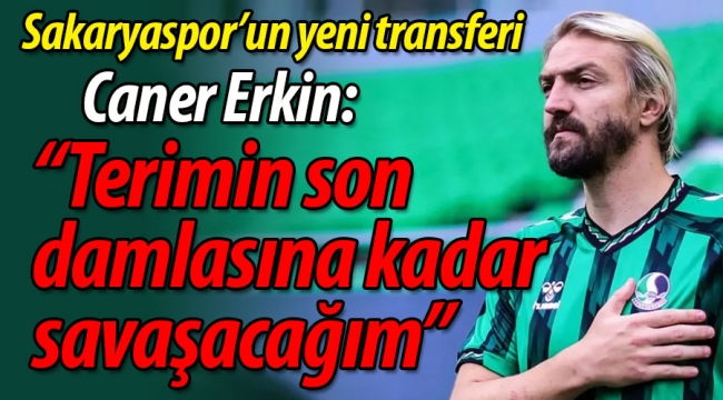 Caner Erkin'den Sakaryaspor taraftarına mesaj
