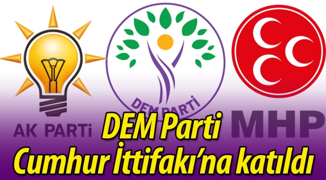 DEM Parti Cumhur İttifakı'na Katıldı!