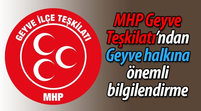Geyve MHP'den önemli bilgilendirme