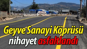 Geyve Sanayi Köprüsü nihayet asfaltlandı