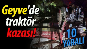 Geyve'de traktör kazası: 10 yaralı
