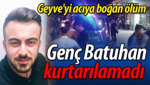 Geyve'yi acıya boğan ölüm! Genç Batuhan kurtarılamadı
