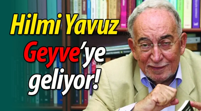 Hilmi Yavuz, Geyve'ye geliyor!