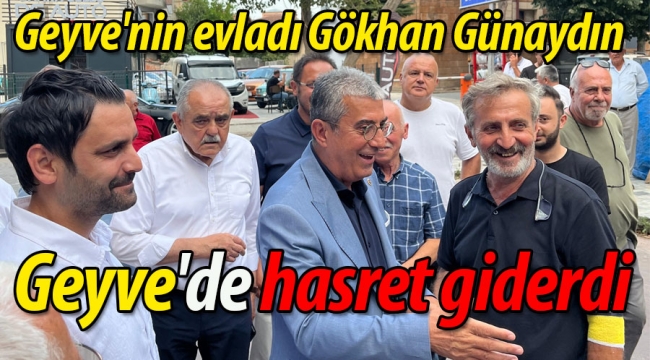 Geyve'nin evladı Gökhan Günaydın, Geyve'de hasret giderdi