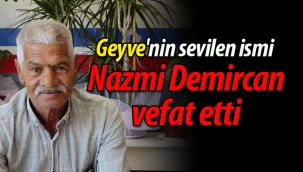 Geyve'nin sevilen ismi Nazmi Demircan vefat etti