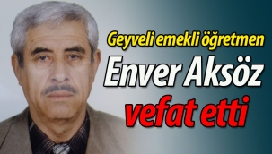 Geyveli emekli öğretmen Enver Aksöz vefat etti
