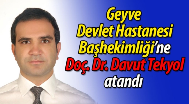 İşte Geyve Devlet Hastanesi'nin yeni Başhekimi