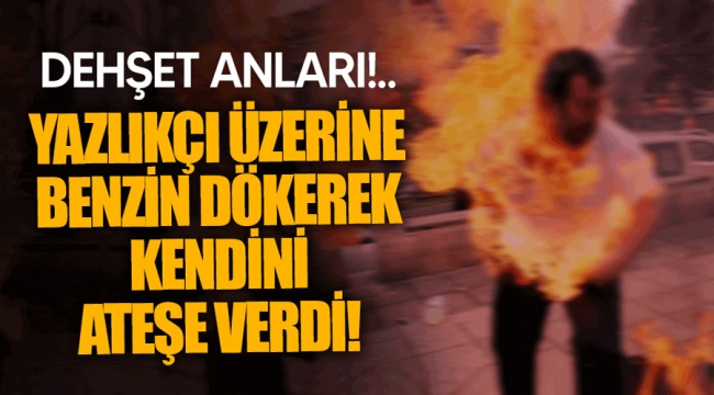 Kendine benzin dökerek ateşe verdi!