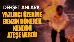 Kendine benzin dökerek ateşe verdi!