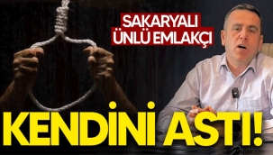 Sakaryalı ünlü emlakçı evinde kendisi astı!