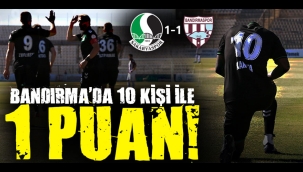Sakaryaspor, 10 kişi ile Bandırma'dan 1 puanla dönüyor