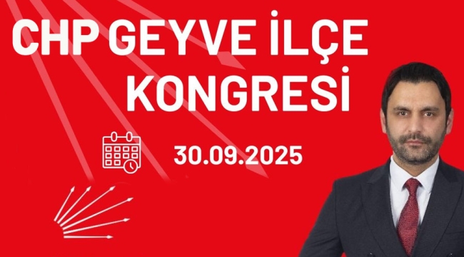 CHP Geyve İlçe Kongresi yarın yapılacak