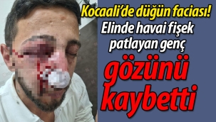 Elinde havai fişek patlayan genç, gözünü kaybetti