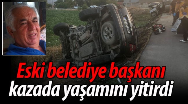 Eski belediye başkanı yaşamını yitirdi