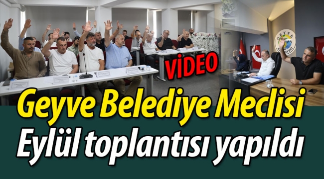 Geyve Belediye Meclisi Eylül toplantısı yapıldı