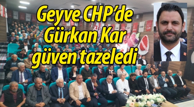 Geyve CHP'de Gürkan Kar güven tazeledi
