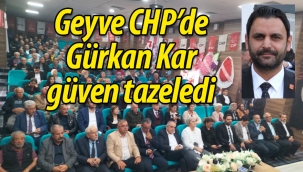Geyve CHP'de Gürkan Kar güven tazeledi