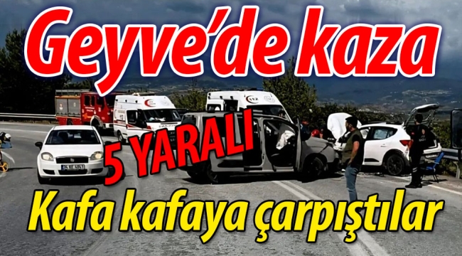 Geyve'de kaza: 5 Yaralı