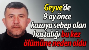 Geyve'de Kazaya sebep olan hastalığı, bu defa hayatına mâl oldu!