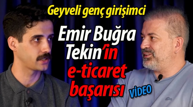 Geyveli Emir Buğra Tekin'in e-ticaret başarısı
