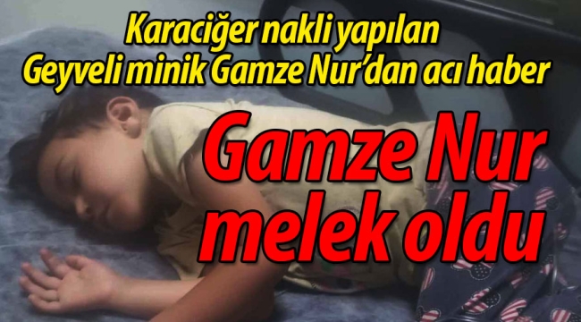 Geyveli minik Gamze Nur melek oldu