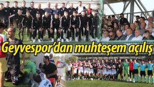 Geyvespor'dan muhteşem sezon açılışı