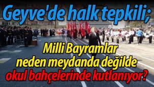 Geyve'de halk tepkili; Milli Bayramlar neden okul bahçelerinde kutlanıyor?