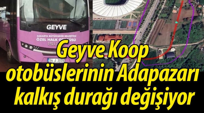 Geyve Koop otobüslerinin Adapazarı kalkış durağı değişiyor