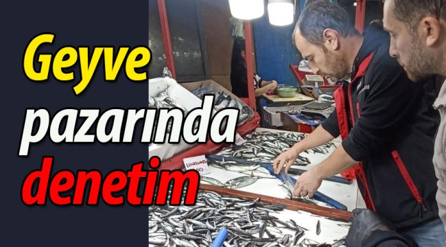 Geyve pazarında denetim yapıldı!