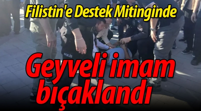 Mitingde Geyveli İmam Bıçaklandı:1 Yaralı 