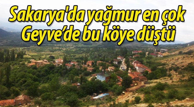 Sakarya'da en çok yağmur Geyve'de bu köye düştü