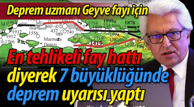Deprem uzmanından korkutan Geyve Fayı açıklaması