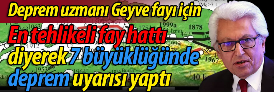 Deprem uzmanından korkutan Geyve Fayı açıklaması