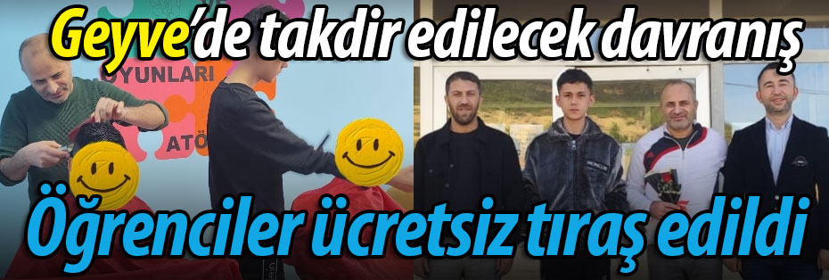 Geyve'de takdir edilecek etkinlik: Öğrenciler ücretsiz tıraş edildi