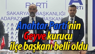 Anahtar Parti'nin Geyve kurucu ilçe başkanı belli oldu