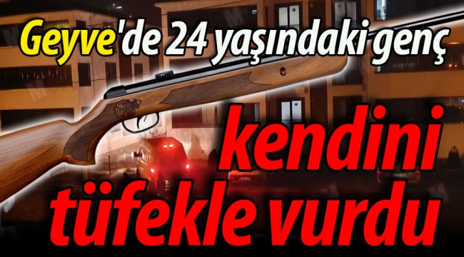 Geyve'de 24 yaşındaki genç, kendini tüfekle vurdu!