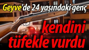 Geyve'de 24 yaşındaki genç, kendini tüfekle vurdu!